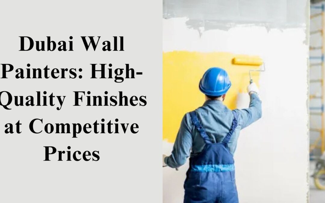 Professional Painting Services in Dubai: Transform Your Home or Office