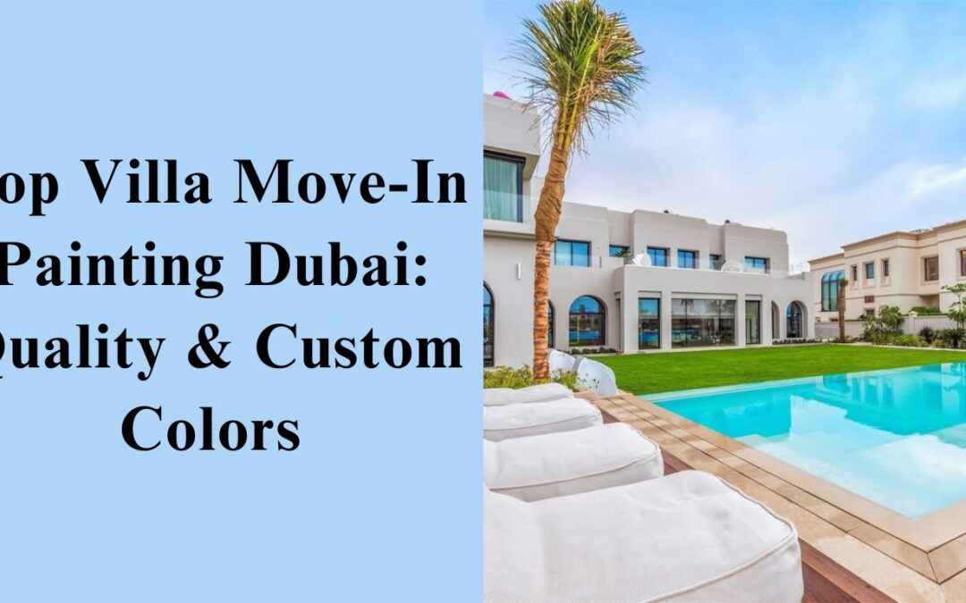 Villa Move-In Painting Dubai: Fresh Start for Your New Home